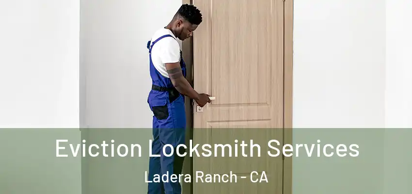  Eviction Locksmith Services Ladera Ranch - CA
