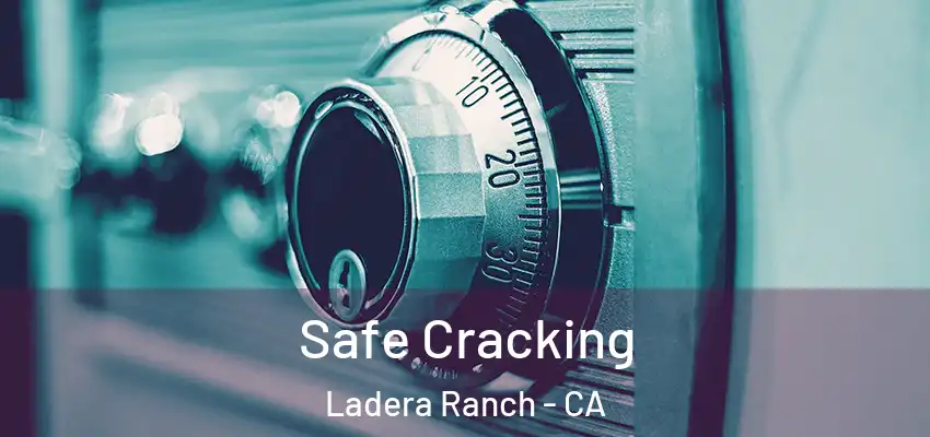  Safe Cracking Ladera Ranch - CA